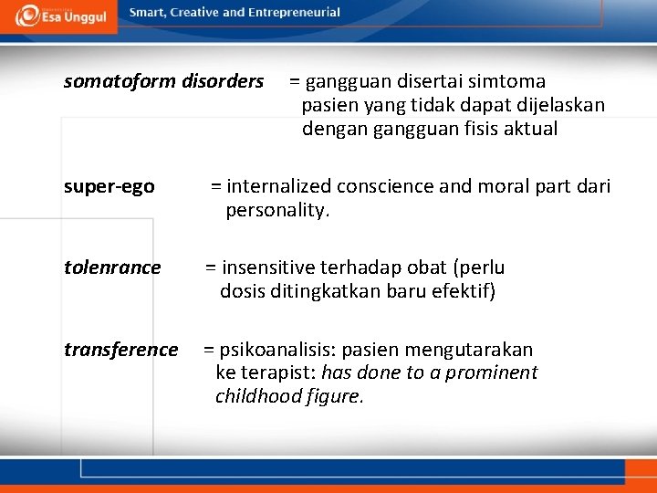 somatoform disorders = gangguan disertai simtoma pasien yang tidak dapat dijelaskan dengan gangguan fisis