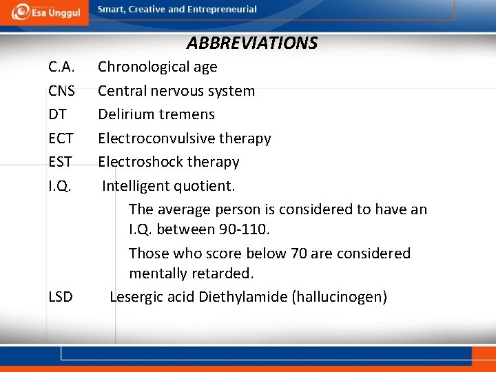 ABBREVIATIONS C. A. CNS DT ECT EST I. Q. LSD Chronological age Central nervous