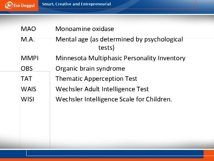 MAO M. A. MMPI OBS TAT WAIS WISI Monoamine oxidase Mental age (as determined