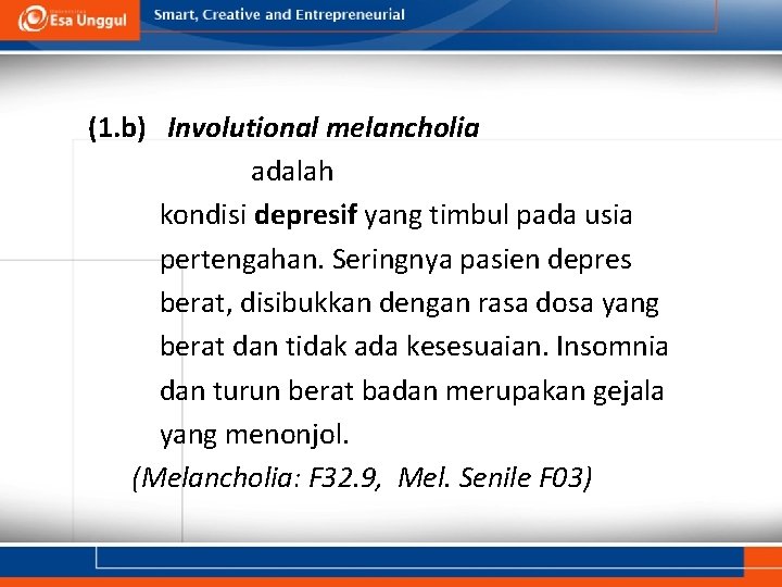 (1. b) Involutional melancholia adalah kondisi depresif yang timbul pada usia pertengahan. Seringnya pasien