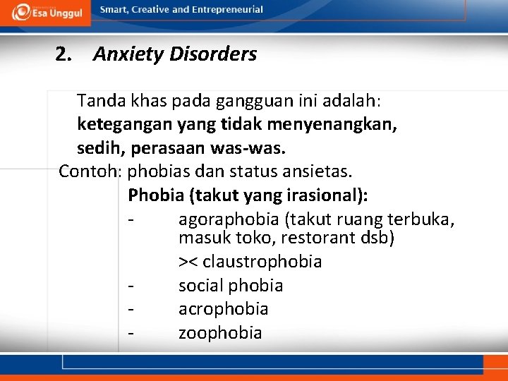 2. Anxiety Disorders Tanda khas pada gangguan ini adalah: ketegangan yang tidak menyenangkan, sedih,