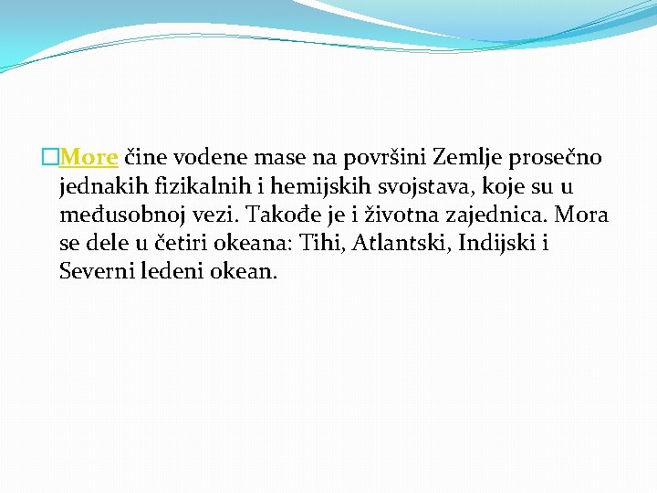 �More čine vodene mase na površini Zemlje prosečno jednakih fizikalnih i hemijskih svojstava, koje