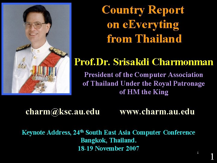 Country Report on e. Everyting from Thailand Prof. Dr. Srisakdi Charmonman President of the