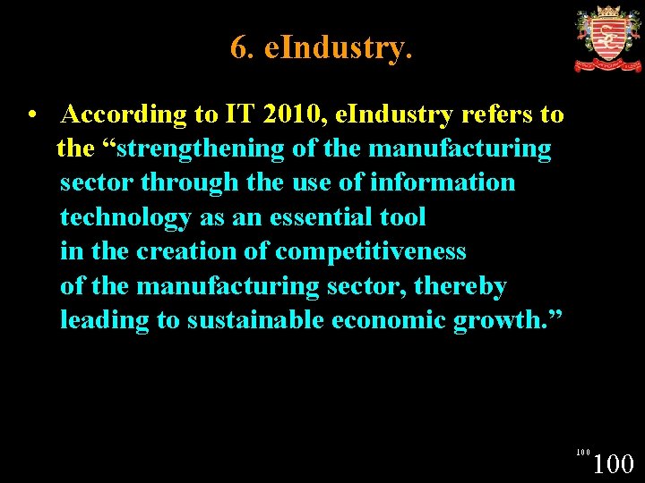 6. e. Industry. • According to IT 2010, e. Industry refers to the “strengthening