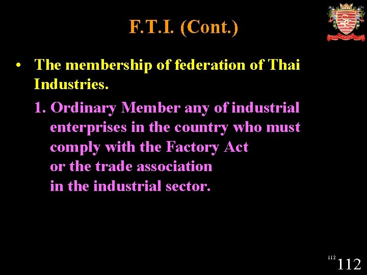 F. T. I. (Cont. ) • The membership of federation of Thai Industries. 1.