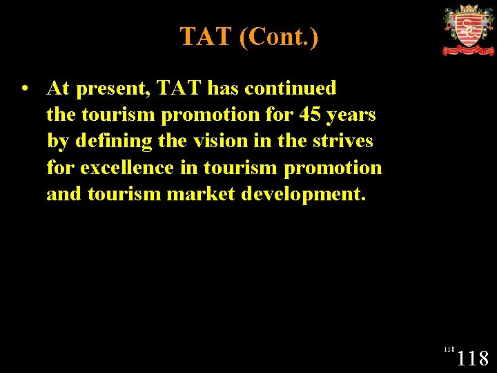 TAT (Cont. ) • At present, TAT has continued the tourism promotion for 45