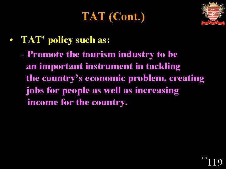 TAT (Cont. ) • TAT’ policy such as: - Promote the tourism industry to