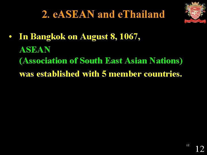 2. e. ASEAN and e. Thailand • In Bangkok on August 8, 1067, ASEAN