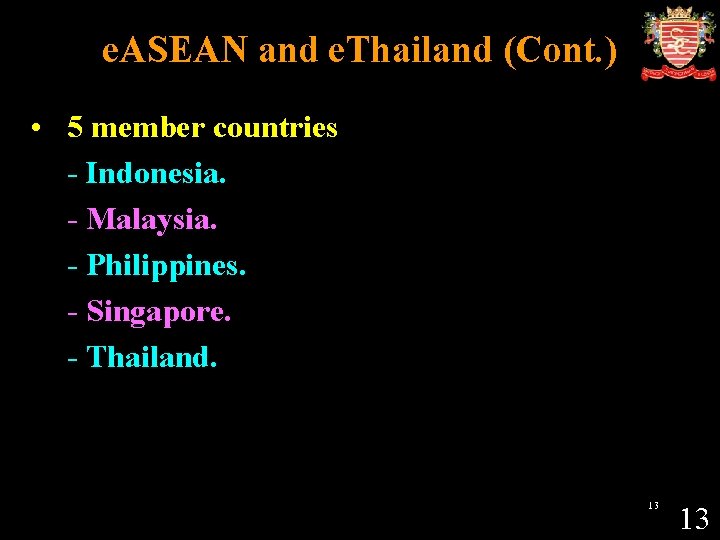 e. ASEAN and e. Thailand (Cont. ) • 5 member countries - Indonesia. -