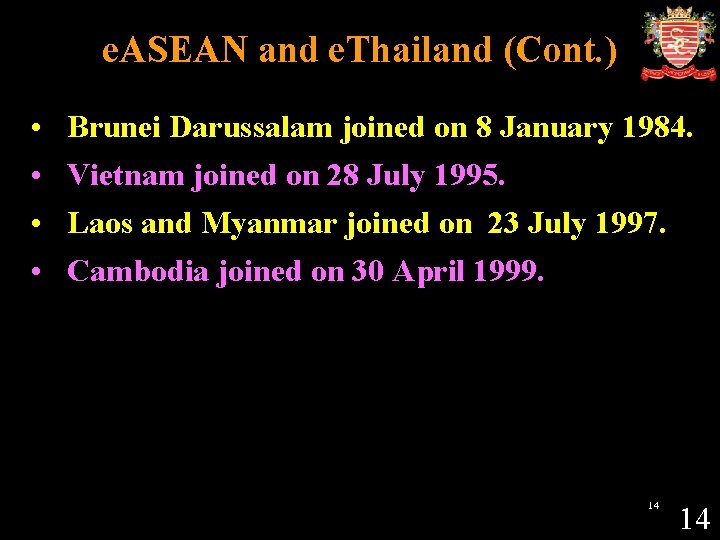 e. ASEAN and e. Thailand (Cont. ) • • Brunei Darussalam joined on 8