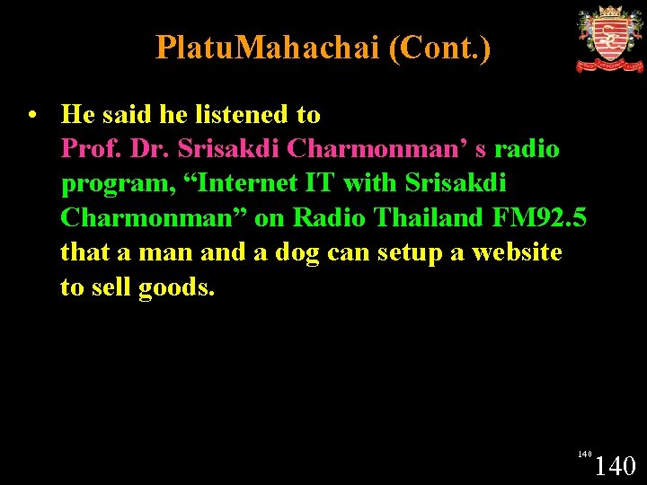 Platu. Mahachai (Cont. ) • He said he listened to Prof. Dr. Srisakdi Charmonman’