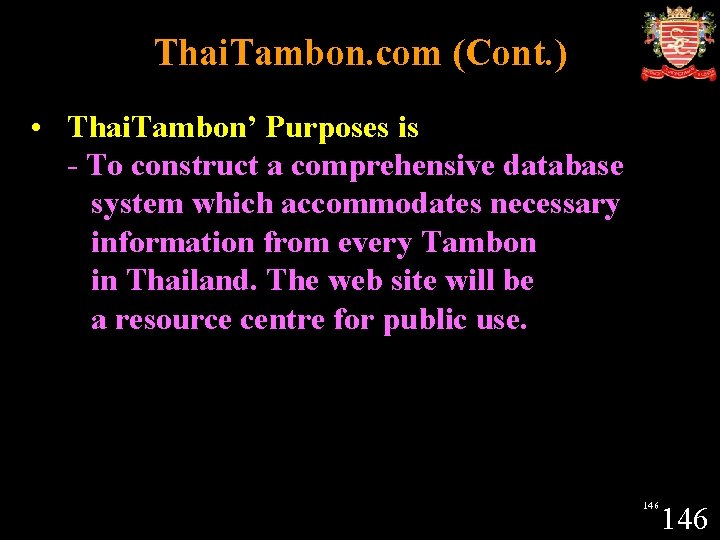Thai. Tambon. com (Cont. ) • Thai. Tambon’ Purposes is - To construct a
