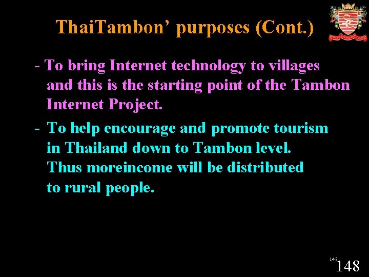 Thai. Tambon’ purposes (Cont. ) - To bring Internet technology to villages and this