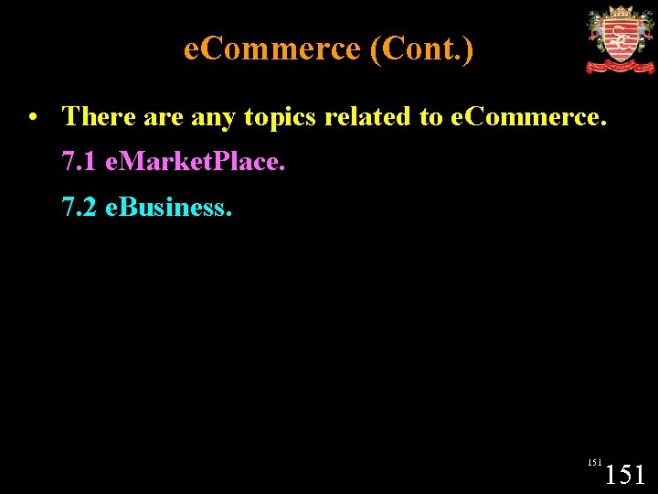 e. Commerce (Cont. ) • There any topics related to e. Commerce. 7. 1