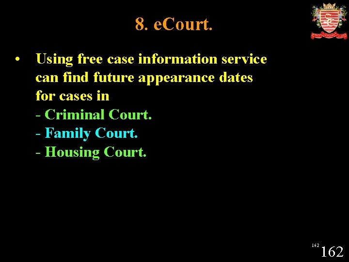 8. e. Court. • Using free case information service can find future appearance dates