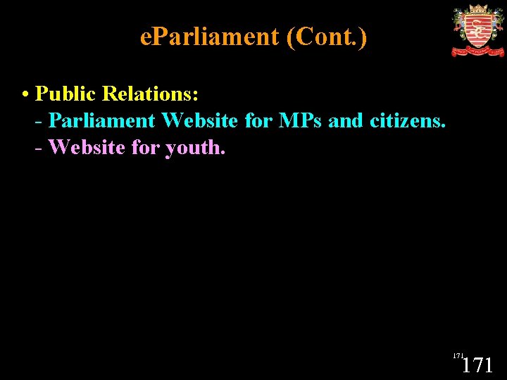 e. Parliament (Cont. ) • Public Relations: - Parliament Website for MPs and citizens.