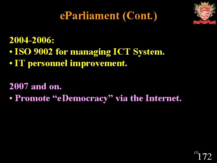 e. Parliament (Cont. ) 2004 -2006: • ISO 9002 for managing ICT System. •