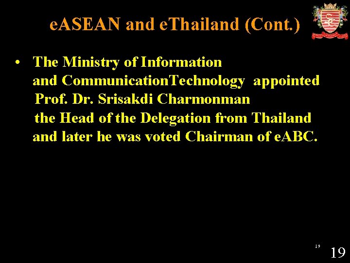 e. ASEAN and e. Thailand (Cont. ) • The Ministry of Information and Communication.