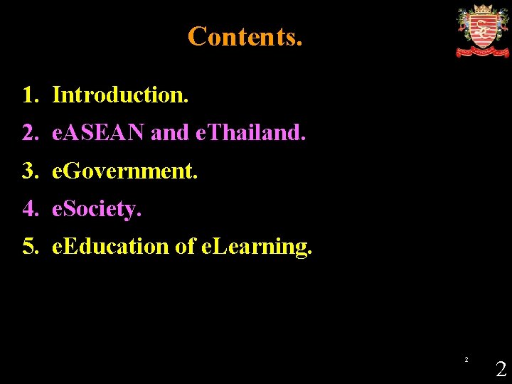 Contents. 1. Introduction. 2. e. ASEAN and e. Thailand. 3. e. Government. 4. e.