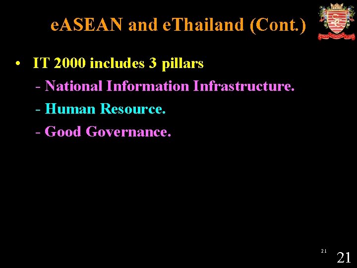 e. ASEAN and e. Thailand (Cont. ) • IT 2000 includes 3 pillars -