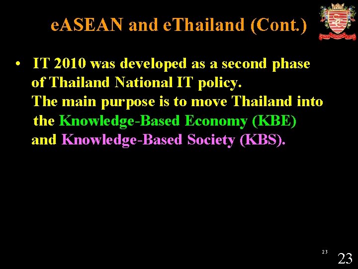 e. ASEAN and e. Thailand (Cont. ) • IT 2010 was developed as a