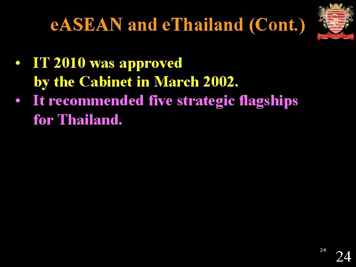 e. ASEAN and e. Thailand (Cont. ) • IT 2010 was approved by the