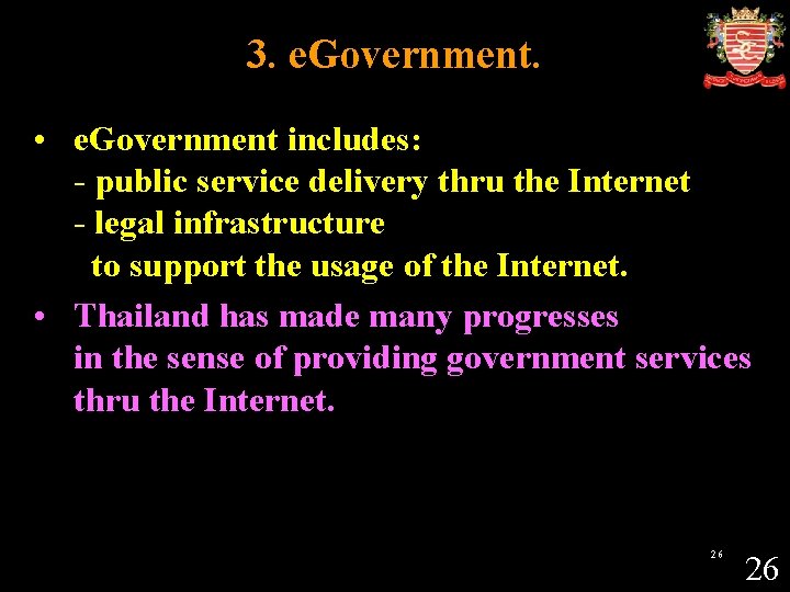 3. e. Government. • e. Government includes: - public service delivery thru the Internet