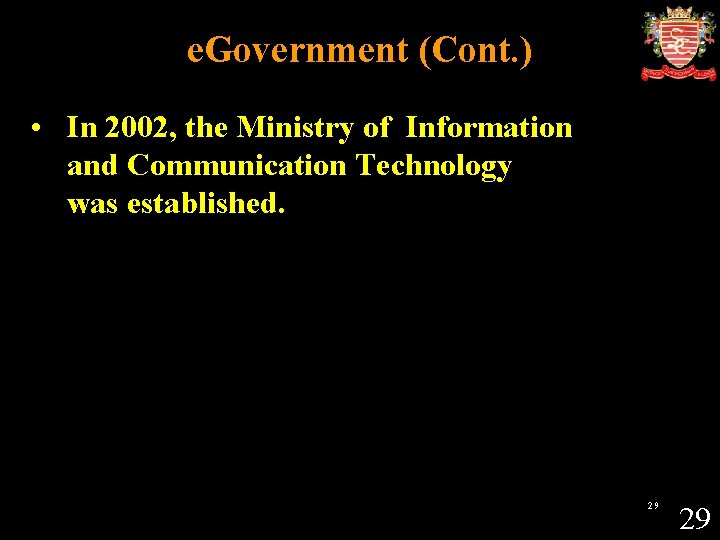 e. Government (Cont. ) • In 2002, the Ministry of Information and Communication Technology