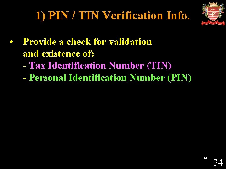 1) PIN / TIN Verification Info. • Provide a check for validation and existence