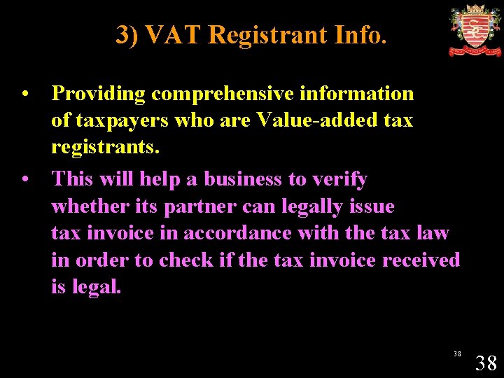 3) VAT Registrant Info. • Providing comprehensive information of taxpayers who are Value-added tax