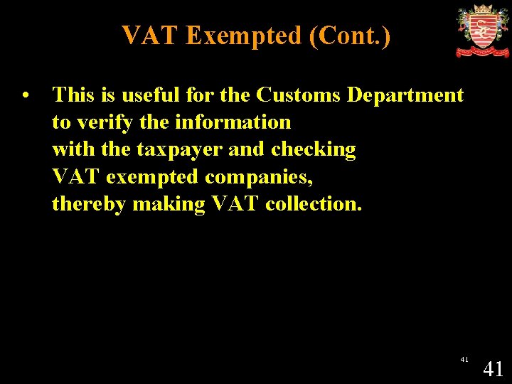 VAT Exempted (Cont. ) • This is useful for the Customs Department to verify