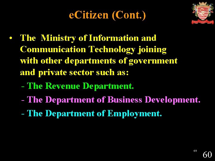 e. Citizen (Cont. ) • The Ministry of Information and Communication Technology joining with