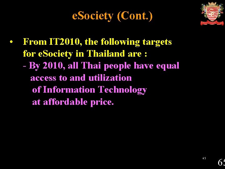 e. Society (Cont. ) • From IT 2010, the following targets for e. Society