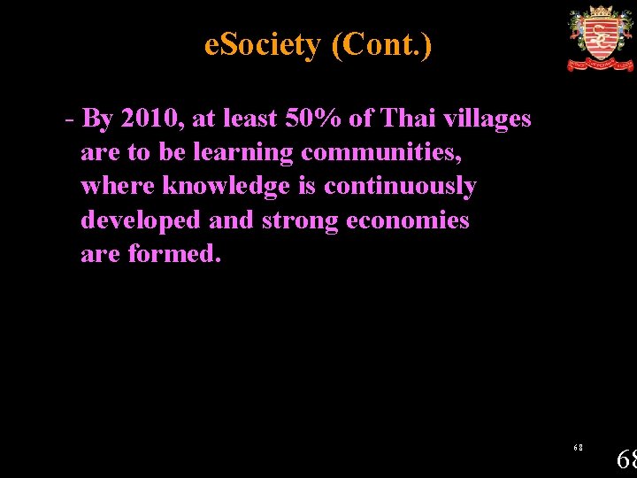 e. Society (Cont. ) - By 2010, at least 50% of Thai villages are