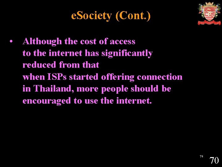 e. Society (Cont. ) • Although the cost of access to the internet has