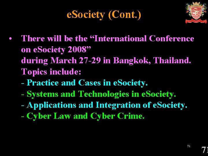 e. Society (Cont. ) • There will be the “International Conference on e. Society