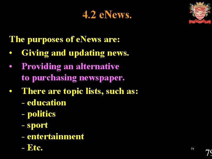 4. 2 e. News. The purposes of e. News are: • Giving and updating