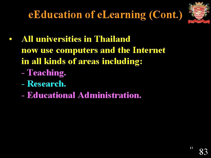 e. Education of e. Learning (Cont. ) • All universities in Thailand now use