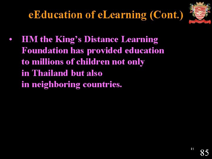 e. Education of e. Learning (Cont. ) • HM the King’s Distance Learning Foundation