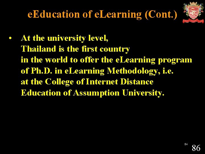 e. Education of e. Learning (Cont. ) • At the university level, Thailand is