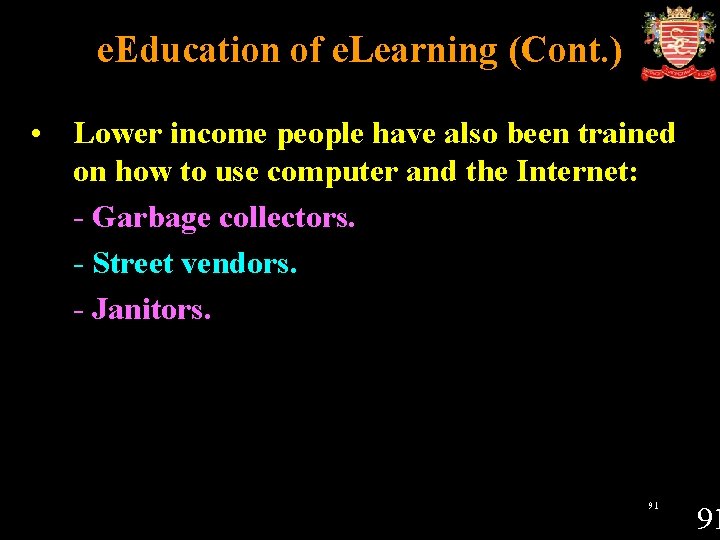 e. Education of e. Learning (Cont. ) • Lower income people have also been