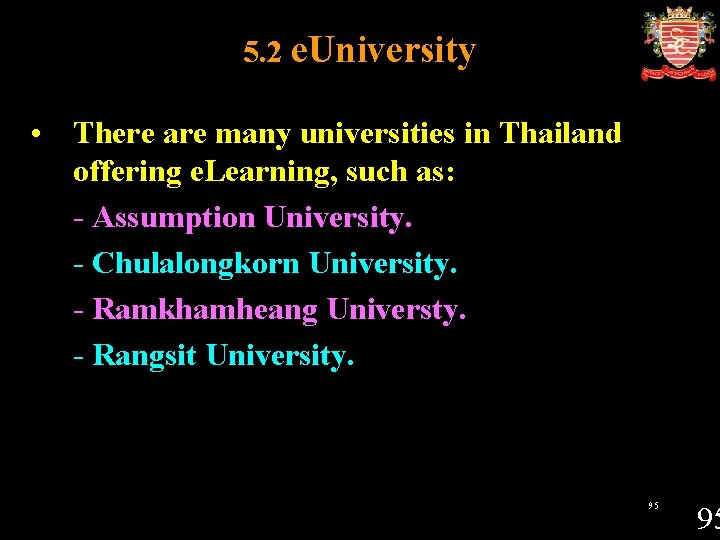 5. 2 e. University • There are many universities in Thailand offering e. Learning,