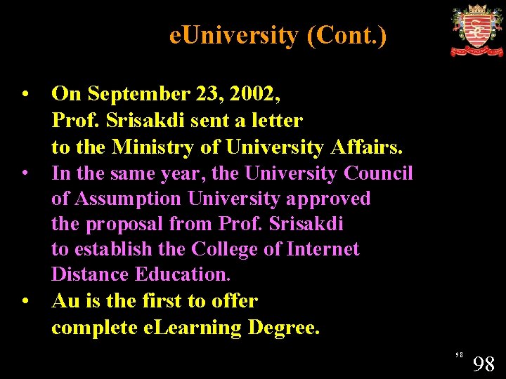 e. University (Cont. ) • On September 23, 2002, Prof. Srisakdi sent a letter