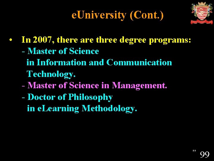 e. University (Cont. ) • In 2007, there are three degree programs: - Master