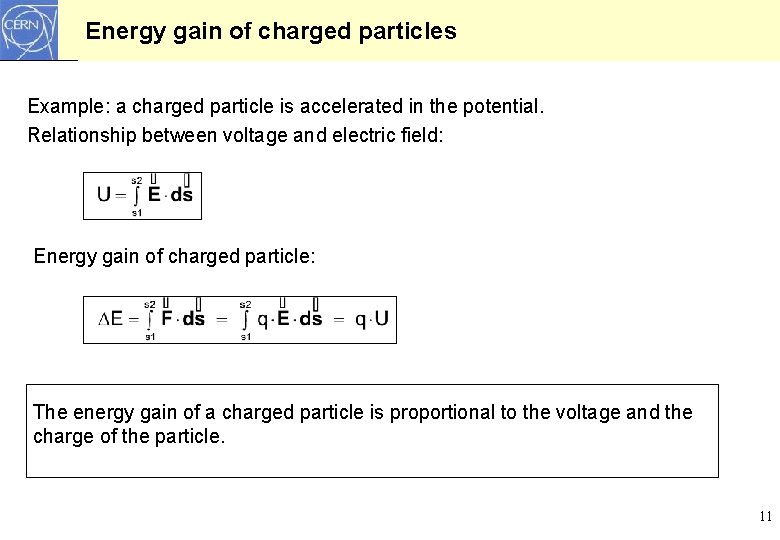 Energy gain of charged particles Example: a charged particle is accelerated in the potential. Energy gain of charged particles Example: a charged particle is accelerated in the potential.