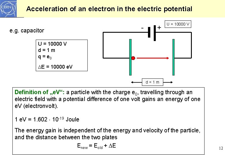 Acceleration of an electron in the electric potential e. g. capacitor - + U Acceleration of an electron in the electric potential e. g. capacitor - + U