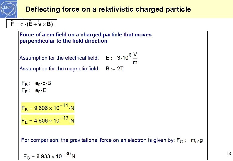 Deflecting force on a relativistic charged particle 16 Deflecting force on a relativistic charged particle 16