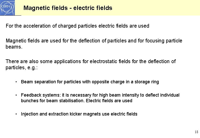 Magnetic fields - electric fields For the acceleration of charged particles electric fields are Magnetic fields - electric fields For the acceleration of charged particles electric fields are