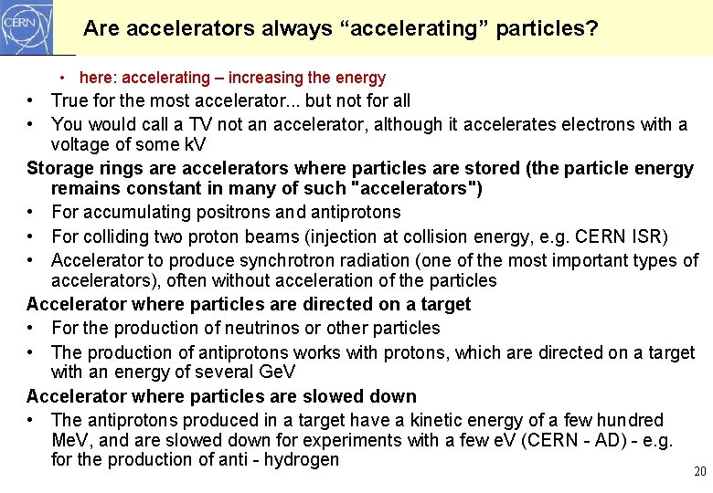 Are accelerators always “accelerating” particles? • here: accelerating – increasing the energy • True Are accelerators always “accelerating” particles? • here: accelerating – increasing the energy • True