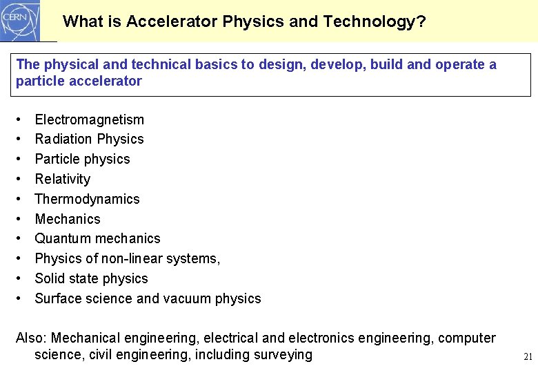 What is Accelerator Physics and Technology? The physical and technical basics to design, develop, What is Accelerator Physics and Technology? The physical and technical basics to design, develop,